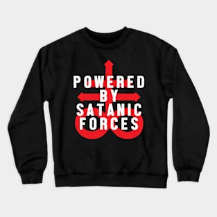 Powered By Satanic Forces Crewneck Sweatshirt